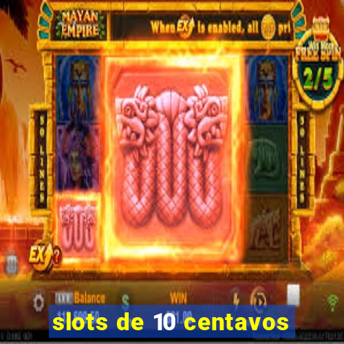 slots de 10 centavos