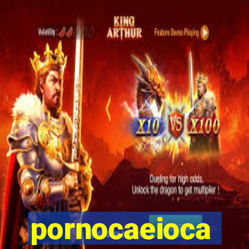 pornocaeioca