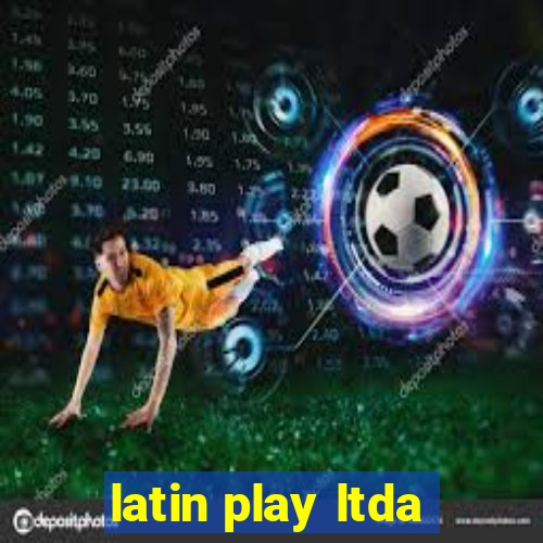 latin play ltda