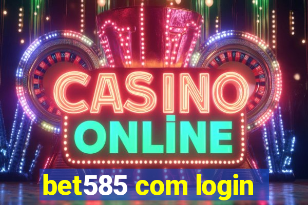 bet585 com login