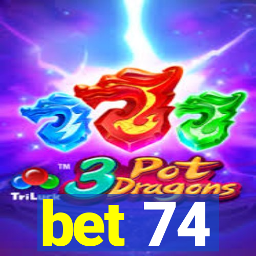 bet 74