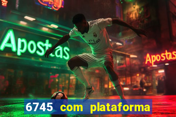 6745 com plataforma de jogos