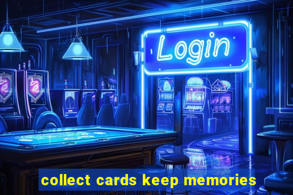 collect cards keep memories