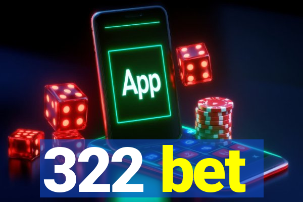 322 bet