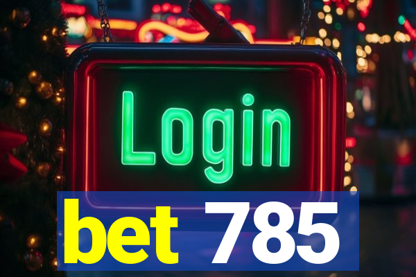 bet 785