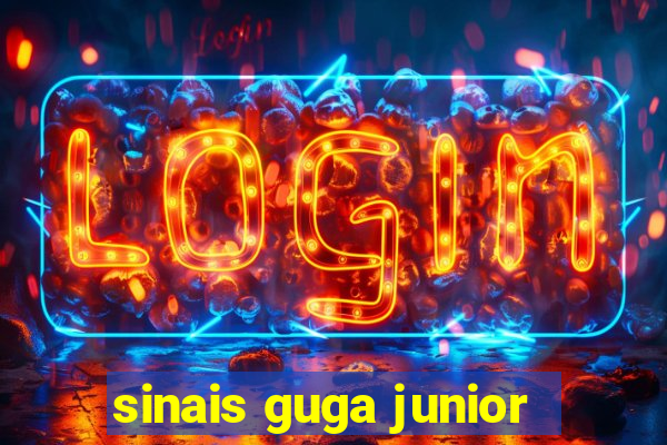 sinais guga junior