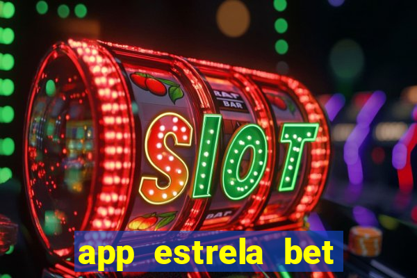 app estrela bet nao compativel