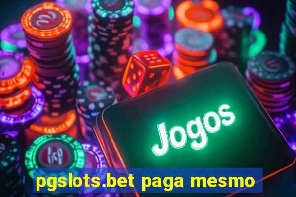 pgslots.bet paga mesmo