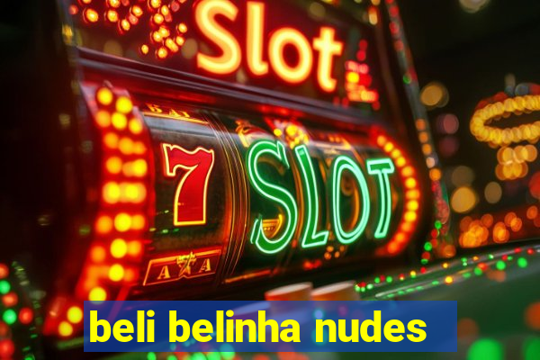 beli belinha nudes