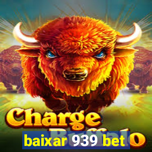 baixar 939 bet