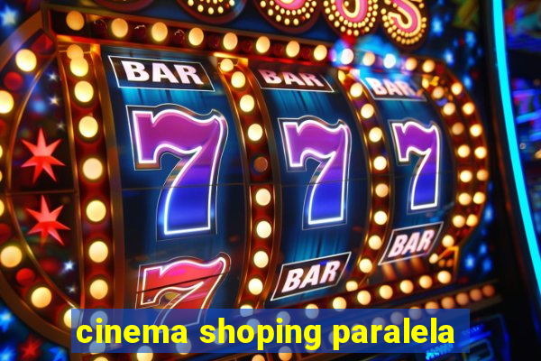 cinema shoping paralela