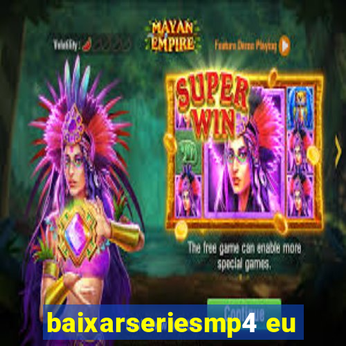 baixarseriesmp4 eu