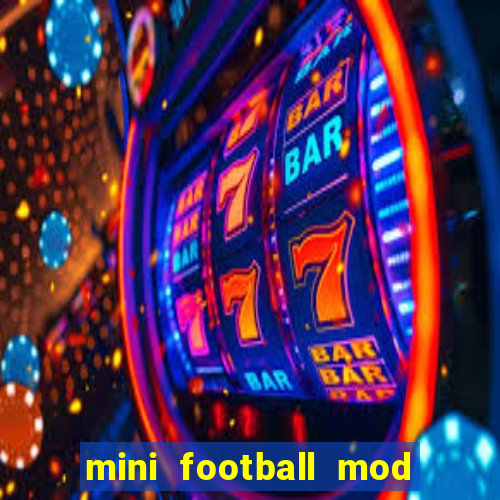 mini football mod apk (unlimited money and gems)