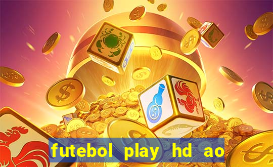 futebol play hd ao vivo agora