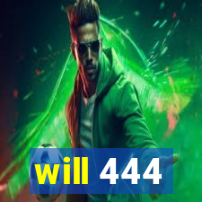 will 444