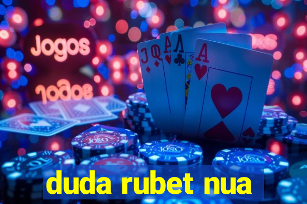 duda rubet nua