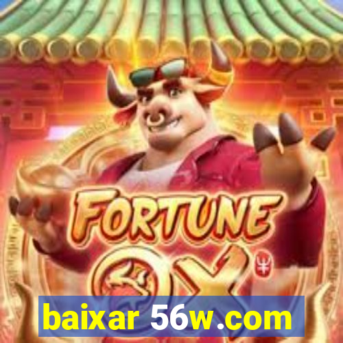 baixar 56w.com