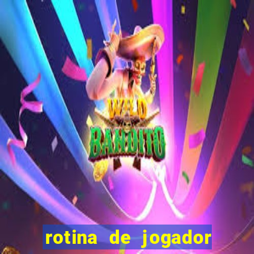 rotina de jogador de futebol