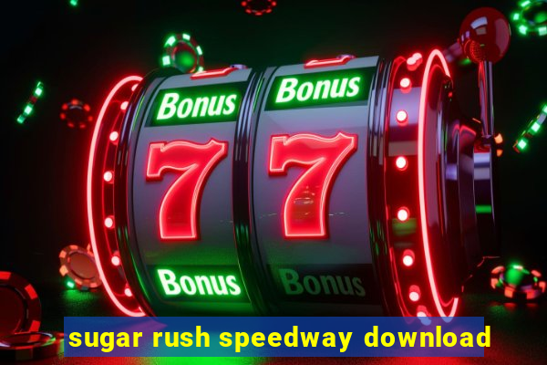 sugar rush speedway download