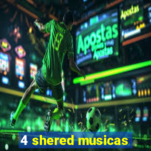 4 shered musicas