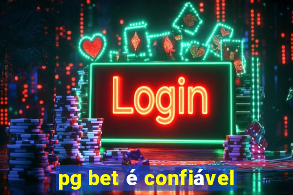 pg bet é confiável