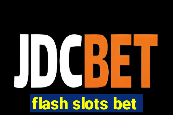 flash slots bet