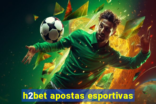 h2bet apostas esportivas