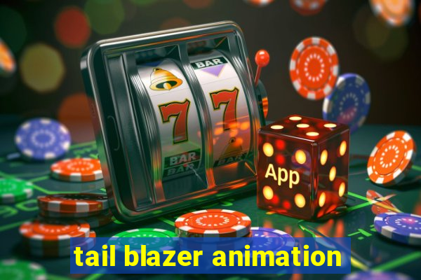 tail blazer animation