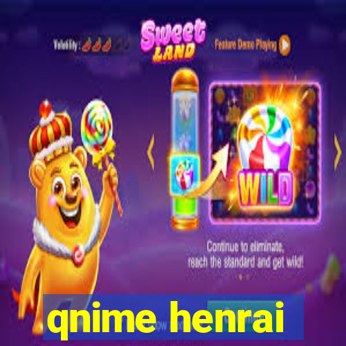 qnime henrai