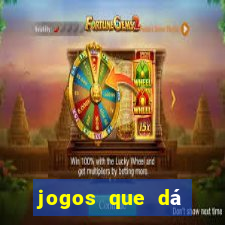 jogos que dá dinheiro grátis