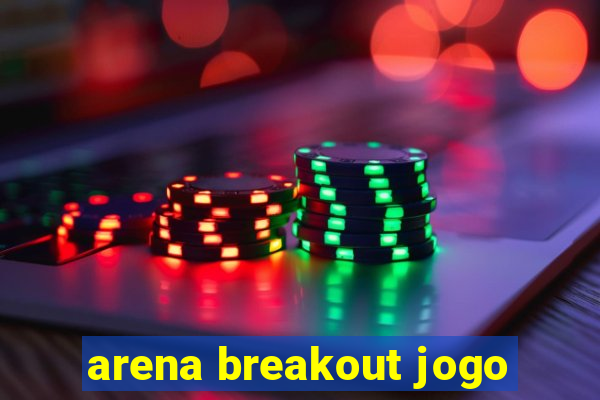 arena breakout jogo