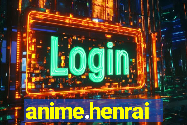 anime.henrai