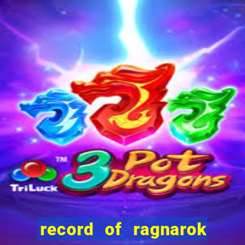 record of ragnarok 3 temporada dublado