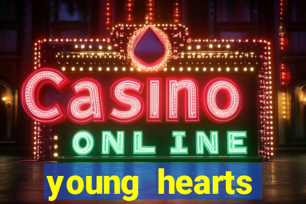 young hearts assistir 2024