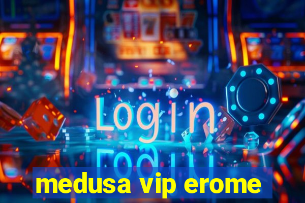 medusa vip erome