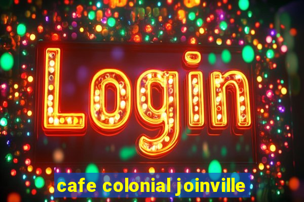 cafe colonial joinville