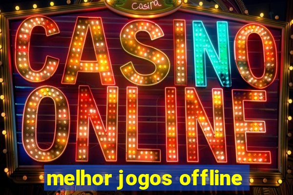 melhor jogos offline