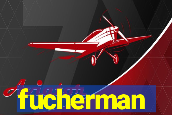 fucherman