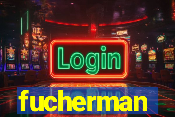 fucherman