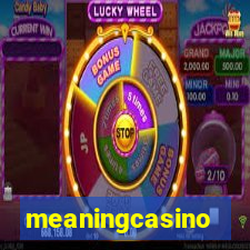 meaningcasino