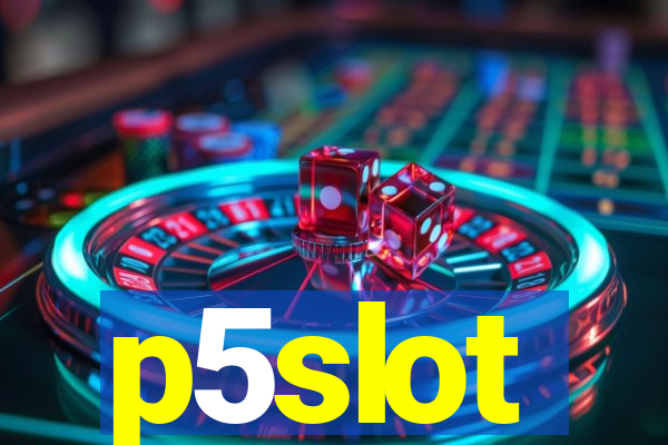 p5slot