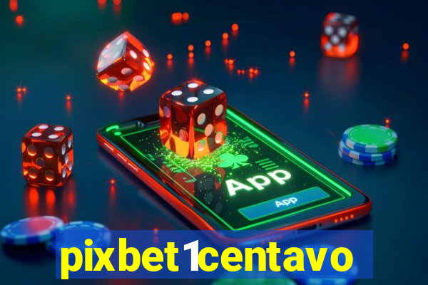 pixbet1centavo