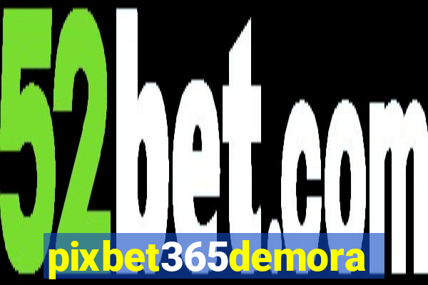 pixbet365demora