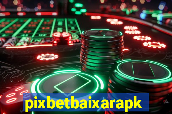 pixbetbaixarapk