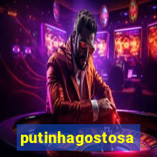 putinhagostosa